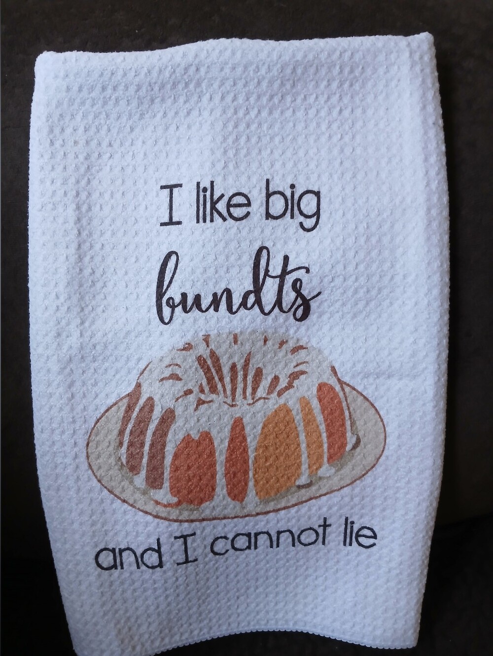 Funny Kitchen Towel "I like big bundts and I cannot lie"